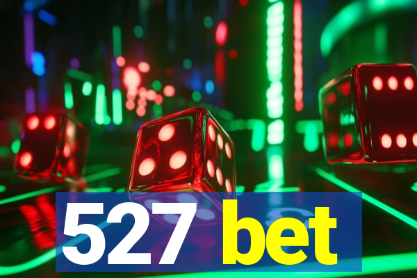 527 bet